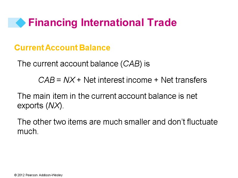 Current Account Balance The current account balance (CAB) is  CAB = NX +
